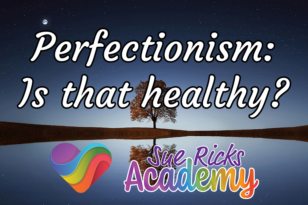 Perfectionism - Is that healthy?